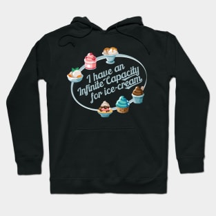 I have an Infinite capacity for ice-cream Hoodie